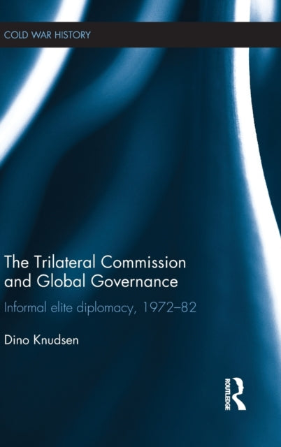 Book cover of: Trilateral Commission and Global Governance. By: Dino Knudsen