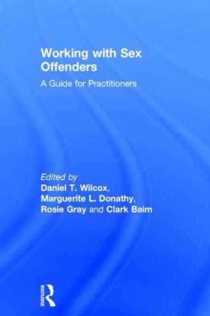 Book cover of: Working with Sex Offenders. By: Daniel T. Wilcox