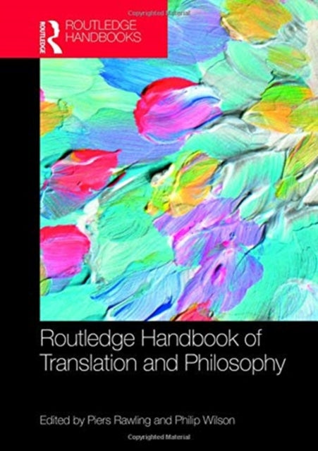 Book cover of: Routledge Handbook of Translation and Philosophy. By: Philip Wilson
