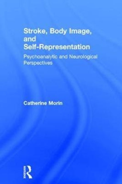 Book cover of: Stroke, Body Image, and Self Representation. By: Catherine Morin