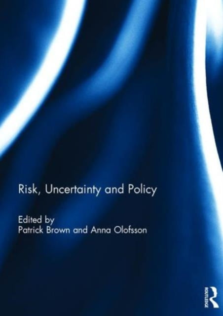 Book cover of: Risk, Uncertainty and Policy. By: Patrick Brown