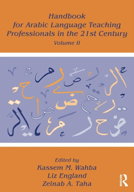 Book cover of: Handbook for Arabic Language Teaching Professionals in the 21st Century, Volume II. By: Kassem M. Wahba