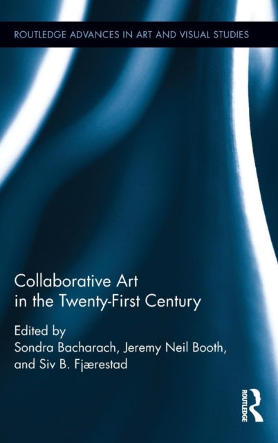 Book cover of: Collaborative Art in the Twenty-First Century. By: Sondra Bacharach