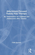 Attachment-Focused Family Play Therapy