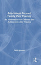 Book cover of: Attachment-Focused Family Play Therapy. By: M. Catherine Spooner