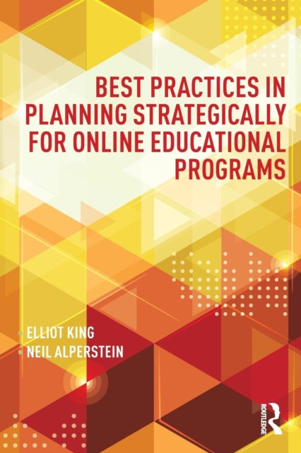 Book cover of: Best Practices in Planning Strategically for Online Educational Programs. By: Elliot King