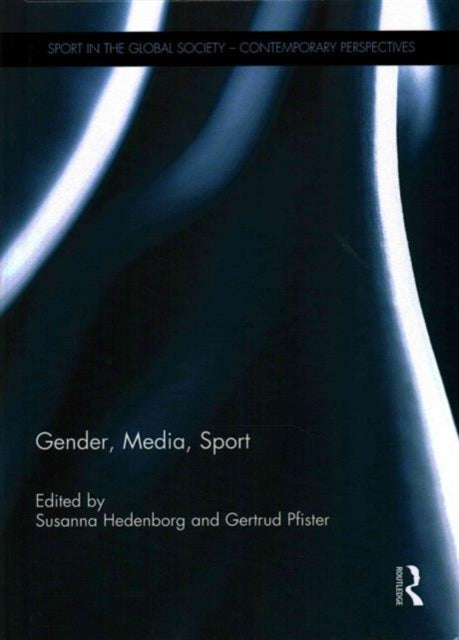 Book cover of: Gender, Media, Sport. By: Susanna Hedenborg