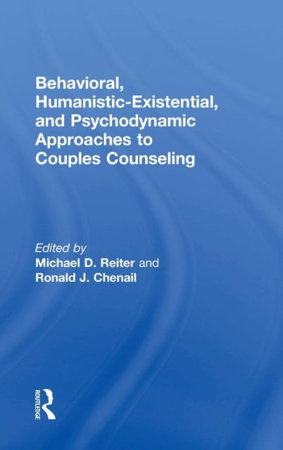 Book cover of: Behavioral, Humanistic-Existential, and Psychodynamic Approaches to Couples Counseling. By: Michael D. Reiter