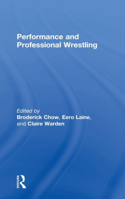 Book cover of: Performance and Professional Wrestling. By: Broderick Chow