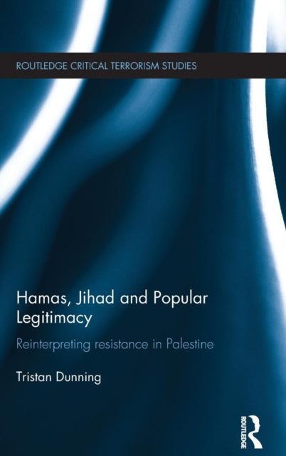 Book cover of: Hamas, Jihad and Popular Legitimacy. By: Tristan Dunning