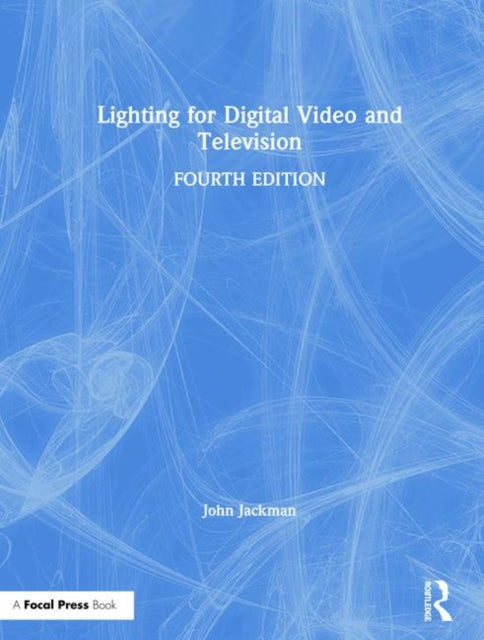 Book cover of: Lighting for Digital Video and Television. By: John Jackman