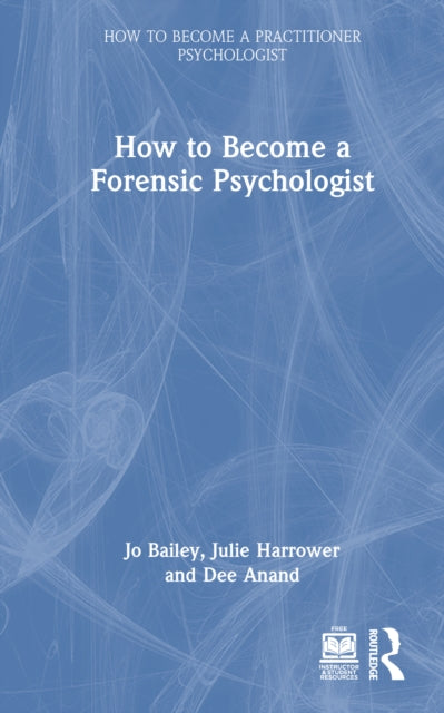 Book cover of: How to Become a Forensic Psychologist. By: Julie Harrower