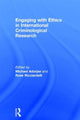 Book cover of: Engaging with Ethics in International Criminological Research. By: Michael C. Adorjan