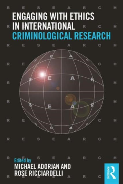 Book cover of: Engaging with Ethics in International Criminological Research. By: Michael C. Adorjan