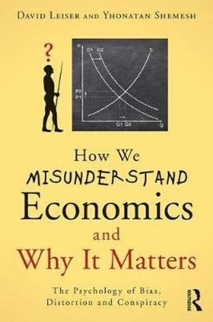 How We Misunderstand Economics and Why it Matters