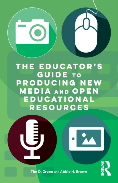 Book cover of: Educator's Guide to Producing New Media and Open Educational Resources. By: Timothy D. Green