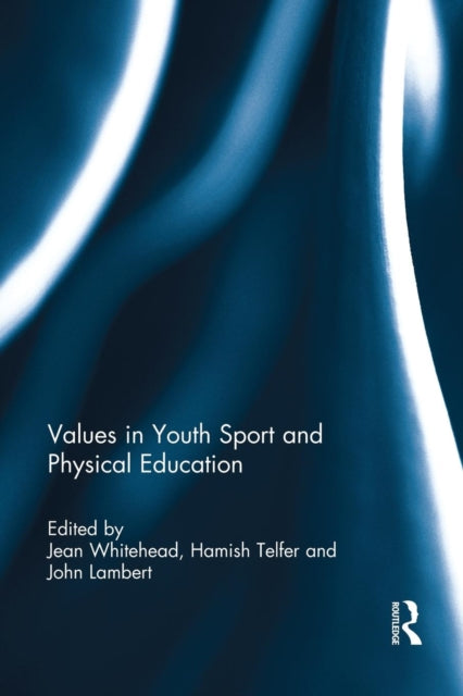 Book cover of: Values in Youth Sport and Physical Education. By: Jean Whitehead