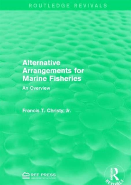 Book cover of: Alternative Arrangements for Marine Fisheries. By: Christy, Jr., Francis T.