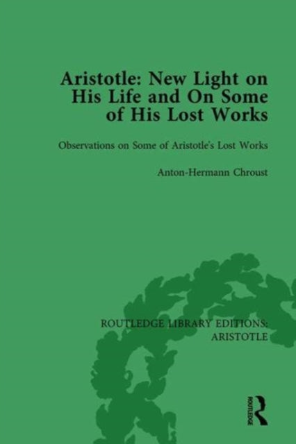 Book cover of: Aristotle: New Light on His Life and On Some of His Lost Works, Volume 2. By: Anton-Hermann Chroust