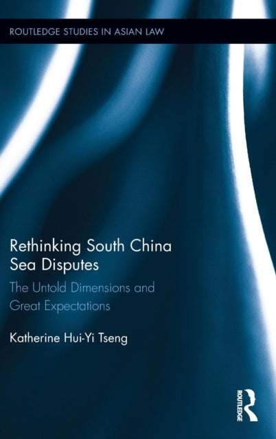 Book cover of: Rethinking South China Sea Disputes. By: Katherine Hui-Yi Tseng