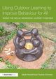 Book cover of: Using Outdoor Learning to Improve Behaviour for All. By: Sarah Rockliff