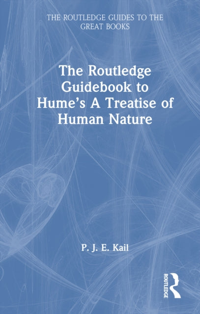 The Routledge Guidebook to Hume’s A Treatise of Human Nature