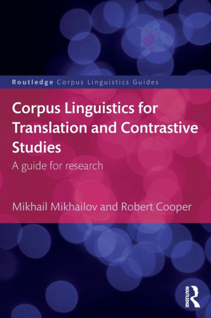 Book cover of: Corpus Linguistics for Translation and Contrastive Studies. By: Mikhail Mikhailov