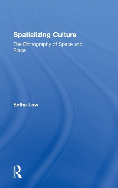 Book cover of: Spatializing Culture. By: Setha M. Low