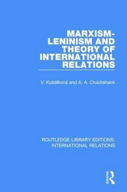 Book cover of: Marxism-Leninism and the Theory of International Relations. By: V. Kubalkova