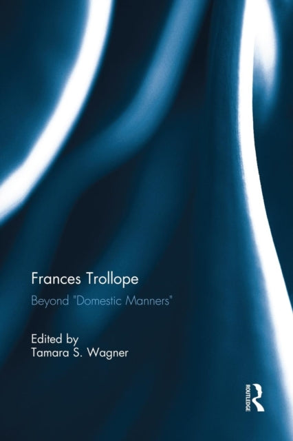 Book cover of: Frances Trollope. By: Tamara Wagner