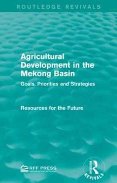Book cover of: Agricultural Development in the Mekong Basin. By: Resources for Resources for the Future