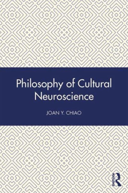 Book cover of: Philosophy of Cultural Neuroscience. By: Joan Y. Chiao