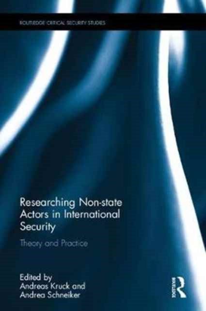 Book cover of: Researching Non-state Actors in International Security. By: Andrea Schneiker