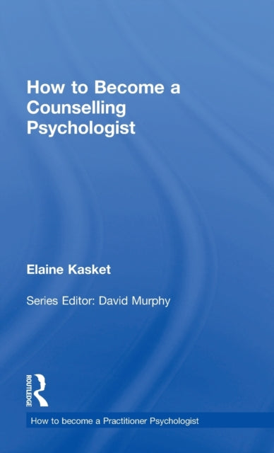 Book cover of: How to Become a Counselling Psychologist. By: Elaine Kasket