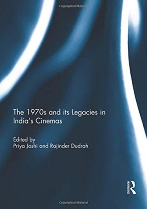 The 1970s and its Legacies in India's Cinemas