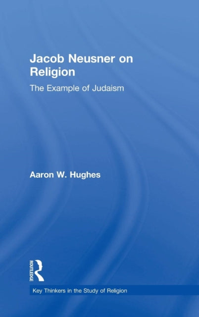 Book cover of: Jacob Neusner on Religion. By: Aaron W. Hughes