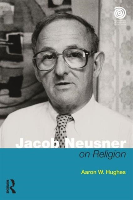 Book cover of: Jacob Neusner on Religion. By: Aaron W. Hughes