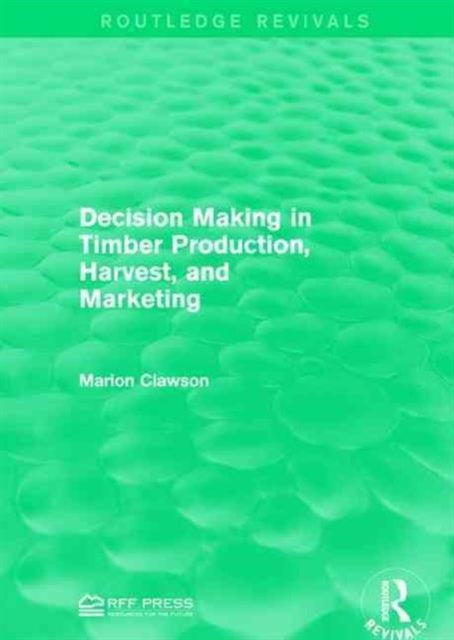 Book cover of: Decision Making in Timber Production, Harvest, and Marketing. By: Marion Clawson