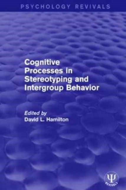 Book cover of: Cognitive Processes in Stereotyping and Intergroup Behavior. By: David L. Hamilton