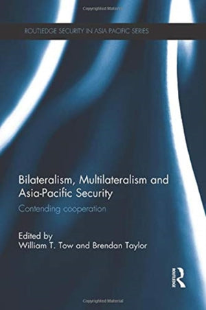 Bilateralism, Multilateralism and Asia-Pacific Security