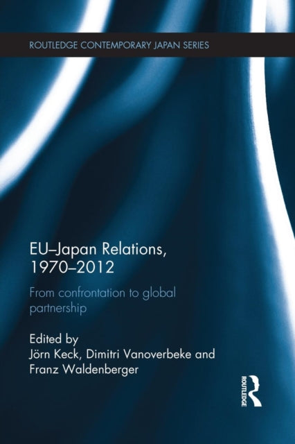 Book cover of: EU-Japan Relations, 1970-2012. By: Jö Keck