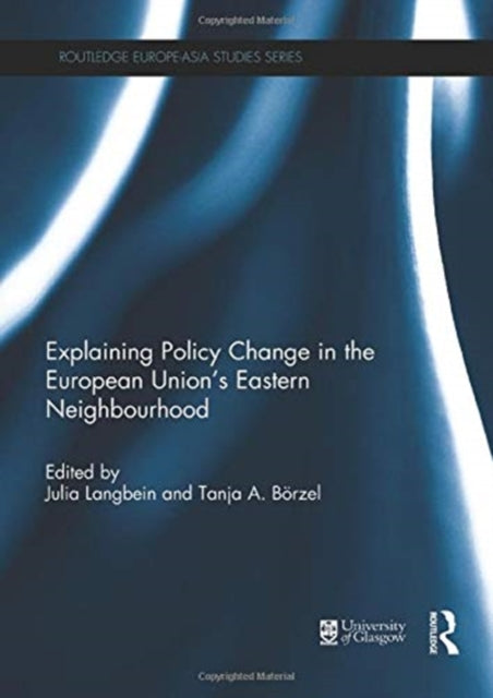 Book cover of: Explaining Policy Change in the European Union's Eastern Neighbourhood. By: Julia Langbein