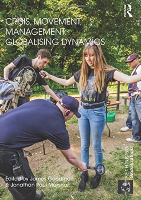 Book cover of: Crisis, Movement, Management: Globalising Dynamics. By: Goodman, James