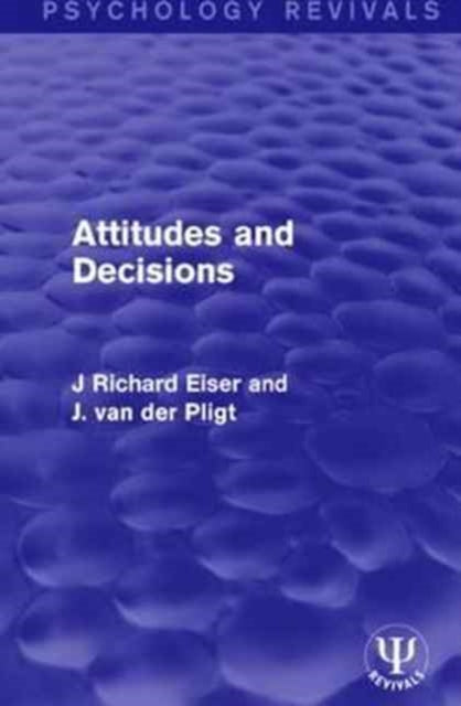 Book cover of: Attitudes and Decisions. By: J. Richard Eiser
