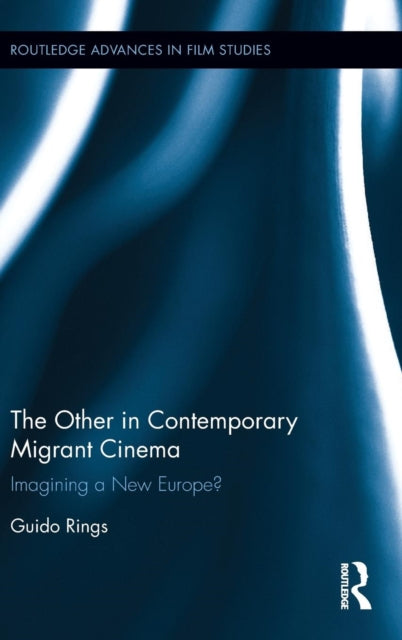 Book cover of: Other in Contemporary Migrant Cinema. By: Guido Rings