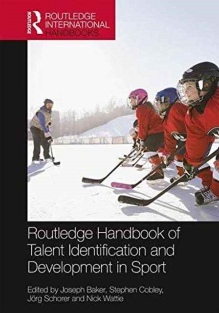 Book cover of: Routledge Handbook of Talent Identification and Development in Sport