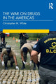 Book cover of: War on Drugs in the Americas. By: Christopher M. White