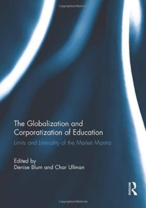 The Globalization and Corporatization of Education