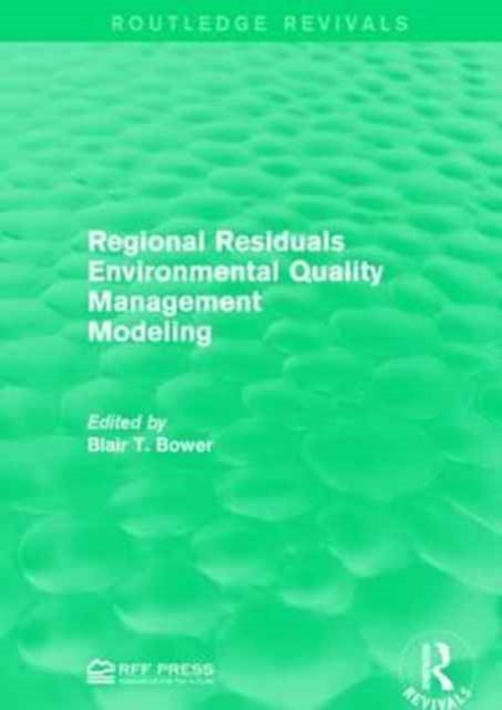 Book cover of: Regional Residuals Environmental Quality Management Modeling. By: Blair T. Bower