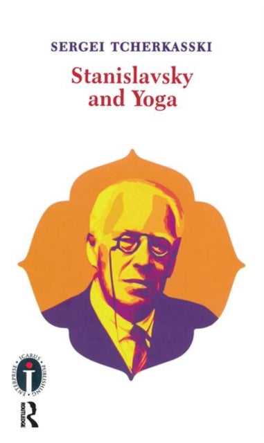 Book cover of: Stanislavsky and Yoga. By: Sergei Tcherkasski